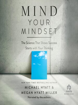 cover image of Mind Your Mindset: the Science That Shows Success Starts with Your Thinking